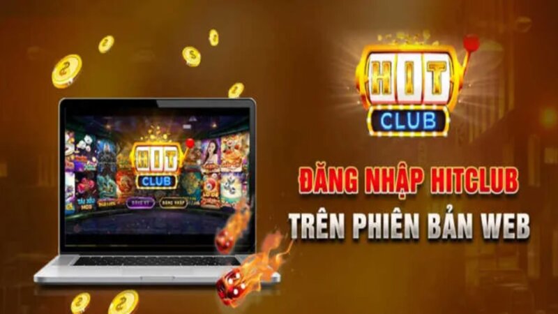 Hướng dẫn đăng nhập Hitclub siêu nhanh trên web chính thức